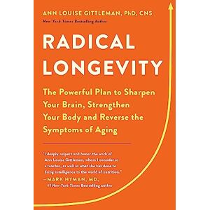 Gittleman PhD CNS, Ann Louise Radical Longevity: The Powerful Plan to Sharpen Your Brain, Strengthen Your Body, and Reverse the Symptoms of Aging Gittleman PhD CNS, Ann Louise Radical Longevity: The Powerful Plan to Sharpen Your Brain, Strengthen Your Body, and Reverse the Symptoms of Aging