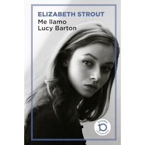 Strout, Elizabeth Me llamo lucy barton.(decimo aniversario) Strout, Elizabeth Me llamo lucy barton.(decimo aniversario)