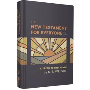 Wright, N. T. The New Testament for Everyone, Third Edition, Hardcover: A Fresh Translation Wright, N. T. The New Testament for Everyone, Third Edition, Hardcover: A Fresh Translation