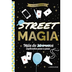 Arthur, Gilles Street magia: Más de 30 trucos explicados paso a paso (LAROUSSE Infantil / Juvenil Castellano A partir de 8 años) Arthur, Gilles Street magia: Más de 30 trucos explicados paso a paso (LAROUSSE Infantil / Juvenil Castellano A partir de 8 años)