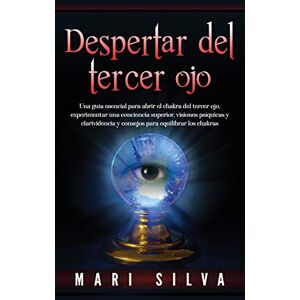 Silva Despertar del tercer ojo: Una guía esencial para abrir el chakra del tercer ojo, experimentar una conciencia superior, visiones psíquicas y clarividencia y consejos para equilibrar los chakras Silva Despertar del tercer ojo: Una guía esencial para abrir el chakra del tercer ojo, experimentar una conciencia superior, visiones psíquicas y clarividencia y consejos para equilibrar los chakras