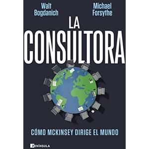 Bogdanich, Walt La consultora: Cómo McKinsey dirige el mundo Bogdanich, Walt La consultora: Cómo McKinsey dirige el mundo
