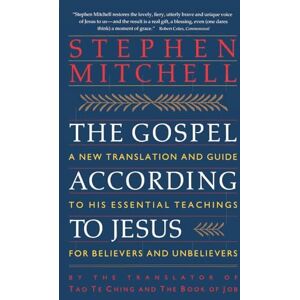 Mitchell, Stephen The Gospel According to Jesus: A New Translation and Guide to His Essential Teachings for Believers and Unbelievers – The Dazzling Presentation of His Life and Teachings Mitchell, Stephen The Gospel According to Jesus: A New Translation and Guide to His Essential Teachings for Believers and Unbelievers – The Dazzling Presentation of His Life and Teachings