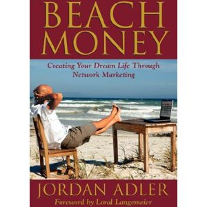 Jordan Adler Beach Money; Creating Your Dream Life Through Network Marketing by (2008) Paperback Jordan Adler Beach Money; Creating Your Dream Life Through Network Marketing by (2008) Paperback