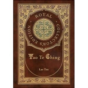 Tzu, Lao Tao Te Ching (Royal Collector's Edition) (Case Laminate Hardcover with Jacket) Tzu, Lao Tao Te Ching (Royal Collector's Edition) (Case Laminate Hardcover with Jacket)