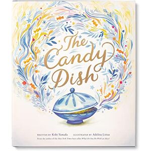 Yamada, Kobi The Candy Dish: A Children's Book by New York Times Best-Selling Author Kobi Yamada Yamada, Kobi The Candy Dish: A Children's Book by New York Times Best-Selling Author Kobi Yamada