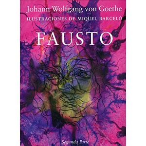 Goethe, Johann Wolfgang von Fausto: Segunda Parte Goethe, Johann Wolfgang von Fausto: Segunda Parte