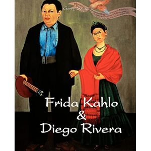 Souter, Gerry Frida Kahlo & Diego Rivera: Passion, Pain, and Revolution: The Art of Frida Kahlo and Diego Rivera Souter, Gerry Frida Kahlo & Diego Rivera: Passion, Pain, and Revolution: The Art of Frida Kahlo and Diego Rivera