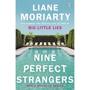 Moriarty  Liane Nine Perfect Strangers: The Number One Sunday Times bestseller from the author of Big Little Lies Moriarty  Liane Nine Perfect Strangers: The Number One Sunday Times bestseller from the author of Big Little Lies