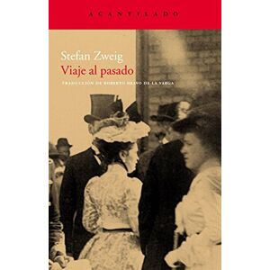Stefan Zweig Viaje al pasado Stefan Zweig Viaje al pasado