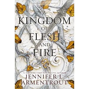 Armentrout, Jennifer L A Kingdom of Flesh and Fire: A Blood and Ash Novel: 2 Armentrout, Jennifer L A Kingdom of Flesh and Fire: A Blood and Ash Novel: 2