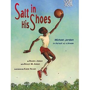 Jordan, Deloris Salt in His Shoes: Michael Jordan in Pursuit of a Dream Jordan, Deloris Salt in His Shoes: Michael Jordan in Pursuit of a Dream
