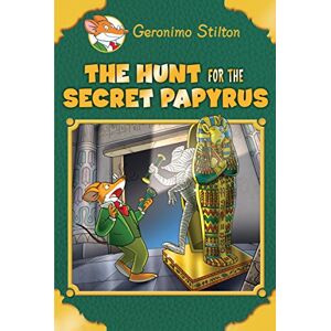 Stilton, Geronimo The Hunt for the Secret Papyrus Stilton, Geronimo The Hunt for the Secret Papyrus