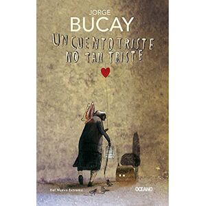 Bucay, Jorge Un cuento triste no tan triste Bucay, Jorge Un cuento triste no tan triste
