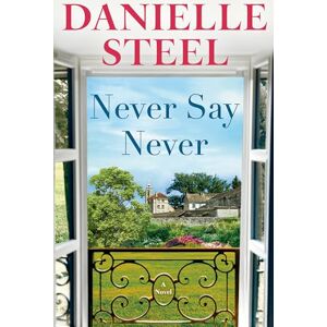 Steel, Danielle Never Say Never: A Novel Steel, Danielle Never Say Never: A Novel