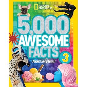 National Geographic Kids 5,000 Awesome Facts (About Everything!) 3 National Geographic Kids 5,000 Awesome Facts (About Everything!) 3