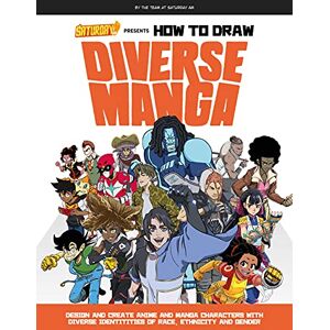 Saturday Am Presents How to Draw Diverse Manga: Design and Create Anime and Manga Characters with Diverse Identities of Race, Ethnicity, and Gender Saturday Am Presents How to Draw Diverse Manga: Design and Create Anime and Manga Characters with Diverse Identities of Race, Ethnicity, and Gender