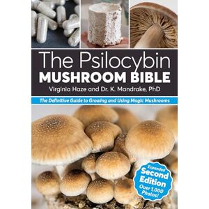 Mandrake, Dr K The Psilocybin Mushroom Bible: The Definitive Guide to Growing and Using Magic Mushrooms Mandrake, Dr K The Psilocybin Mushroom Bible: The Definitive Guide to Growing and Using Magic Mushrooms