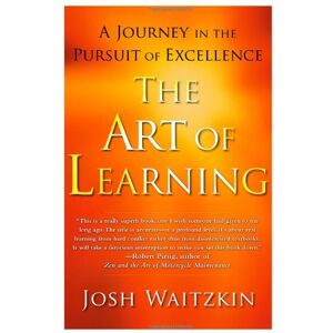 Waitzkin, Josh The Art of Learning: A Journey in the Pursuit of Excellence Waitzkin, Josh The Art of Learning: A Journey in the Pursuit of Excellence