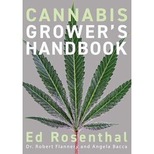 Rosenthal, Ed Cannabis Grower's Handbook: The Complete Guide to Marijuana and Hemp Cultivation Rosenthal, Ed Cannabis Grower's Handbook: The Complete Guide to Marijuana and Hemp Cultivation