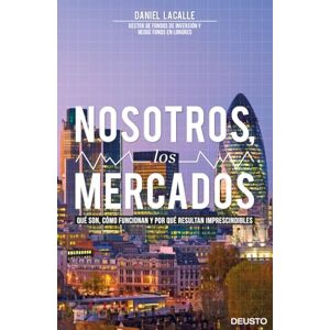 Daniel Lacalle Fernandez Nosotros, los mercados: qué son, cómo funcionan y por qué resultan imprescindibles Daniel Lacalle Fernandez Nosotros, los mercados: qué son, cómo funcionan y por qué resultan imprescindibles