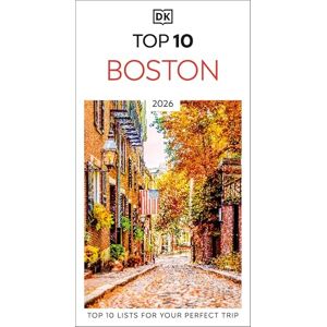DK Travel DK Top 10 Boston: Top 10 lists for your perfect trip, plus an all-weather folded map DK Travel DK Top 10 Boston: Top 10 lists for your perfect trip, plus an all-weather folded map