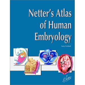 Cochard, Larry R., Ph.D. Netter's Atlas of Human Embryology Cochard, Larry R., Ph.D. Netter's Atlas of Human Embryology