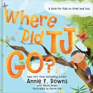 Downs, Annie F Where Did Tj Go?: A Book for Kids on Grief and Loss Downs, Annie F Where Did Tj Go?: A Book for Kids on Grief and Loss