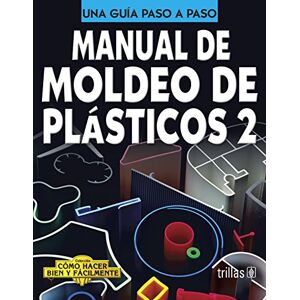 LESUR ESQUIVEL, LUIS MANUAL DE MOLDEO DE PLASTICOS 2 UNA GUIA PASO A PASO LESUR ESQUIVEL, LUIS MANUAL DE MOLDEO DE PLASTICOS 2 UNA GUIA PASO A PASO