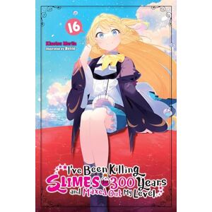 Morita, Kisetsu I've Been Killing Slimes for 300 Years and Maxed Out My Level, Vol. 16: Volume 16 Morita, Kisetsu I've Been Killing Slimes for 300 Years and Maxed Out My Level, Vol. 16: Volume 16