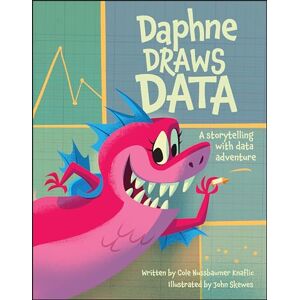 Nussbaumer Knaflic, Cole Daphne Draws Data: A Storytelling with Data Adventure Nussbaumer Knaflic, Cole Daphne Draws Data: A Storytelling with Data Adventure