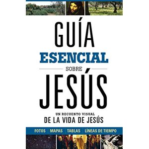 B&H Español Editorial Staff Guía esencial sobre Jesús: Un recuento visual de la Vida de Jesús B&H Español Editorial Staff Guía esencial sobre Jesús: Un recuento visual de la Vida de Jesús