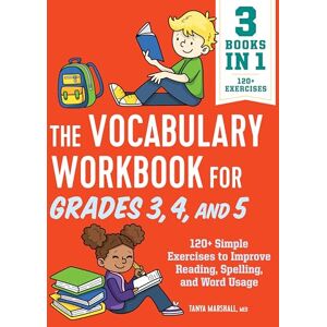 Marshall The Vocabulary Workbook for Grades 3, 4, and 5: 120+ Simple Exercises to Improve Reading, Spelling, and Word Usage Marshall The Vocabulary Workbook for Grades 3, 4, and 5: 120+ Simple Exercises to Improve Reading, Spelling, and Word Usage