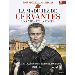Lucía Megías, José Manuel La madurez de Cervantes: Una vida en la corte (Clío crónicas de la historia) (Spanish Edition) Lucía Megías, José Manuel La madurez de Cervantes: Una vida en la corte (Clío crónicas de la historia) (Spanish Edition)