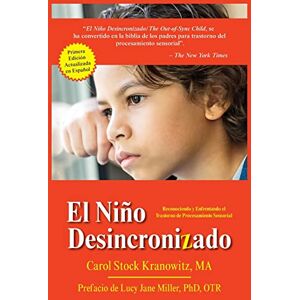 Stock Kranowitz, Carol El Niño Desincronizado / The Out of Sync Child: Reconocer Y Afrontar Las Diferencias En El Procesamiento Sensorial / Recognizing and Coping with Sensory Processing Differences Stock Kranowitz, Carol El Niño Desincronizado / The Out of Sync Child: Reconocer Y Afrontar Las Diferencias En El Procesamiento Sensorial / Recognizing and Coping with Sensory Processing Differences