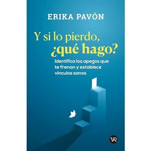 Erika Pavón Y SI LO PIERDO, ¿QUÉ HAGO? Erika Pavón Y SI LO PIERDO, ¿QUÉ HAGO?
