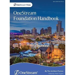 Factory, The Architect OneStream Foundation Handbook Factory, The Architect OneStream Foundation Handbook