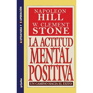 Hill, Napoleon La Actitud Mental Positiva Un Camino Hacia El Exito Hill, Napoleon La Actitud Mental Positiva Un Camino Hacia El Exito