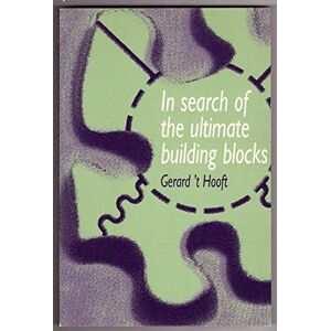 Hooft, Gerard 't In Search of the Ultimate Building Blocks: Volume 0 Hooft, Gerard 't In Search of the Ultimate Building Blocks: Volume 0