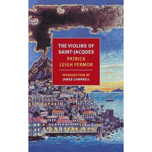 Leigh Fermor, Patrick The Violins of Saint-Jacques Leigh Fermor, Patrick The Violins of Saint-Jacques