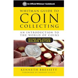 Bressett, Kenneth E Whitman Guide to Coin Collecting: An Introduction to the World of Coins Bressett, Kenneth E Whitman Guide to Coin Collecting: An Introduction to the World of Coins