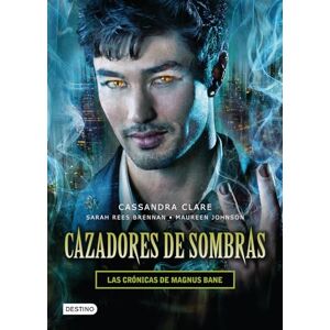 Cassandra Clare Cazadores de sombras. Las crónicas de Magnus Bane. Cassandra Clare Cazadores de sombras. Las crónicas de Magnus Bane.