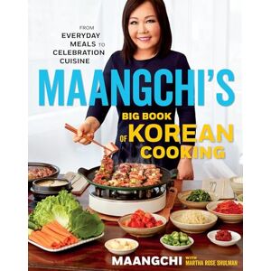 Maangchi 's Big Book Of Korean Cooking: From Everyday Meals to Celebration Cuisine―Authentic Korean Recipes for Every Home Cook Maangchi 's Big Book Of Korean Cooking: From Everyday Meals to Celebration Cuisine―Authentic Korean Recipes for Every Home Cook