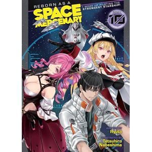 Ryuto Reborn as a Space Mercenary: I Woke Up Piloting the Strongest Starship! (Light Novel) Vol. 10 Ryuto Reborn as a Space Mercenary: I Woke Up Piloting the Strongest Starship! (Light Novel) Vol. 10