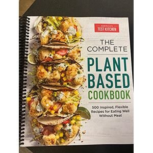 The Complete Plant-Based Cookbook: 500 Inspired, Flexible Recipes for Eating Well Without Meat (The Complete ATK Cookbook Series) The Complete Plant-Based Cookbook: 500 Inspired, Flexible Recipes for Eating Well Without Meat (The Complete ATK Cookbook Series)