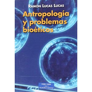 Lucas Lucas, Ramón Antropología y problemas bioéticos Lucas Lucas, Ramón Antropología y problemas bioéticos