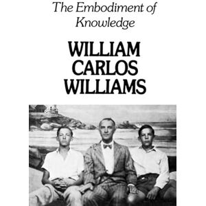 Williams, William Carlos Embodiment of Knowledge Williams, William Carlos Embodiment of Knowledge