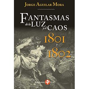 Aguilar Mora, Jorge Fantasmas de la Luz y El Caos Aguilar Mora, Jorge Fantasmas de la Luz y El Caos