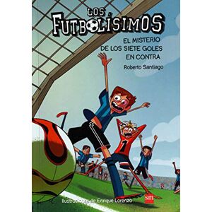 ROBERTO SANTIAGO Los futbolísimos: El misterio de los siete goles en contra. Vol. 2 ROBERTO SANTIAGO Los futbolísimos: El misterio de los siete goles en contra. Vol. 2