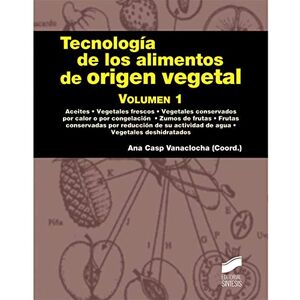 Casp Vanaclocha, Ana Tecnologia de los alimentos de origen vegetal vol.I Casp Vanaclocha, Ana Tecnologia de los alimentos de origen vegetal vol.I